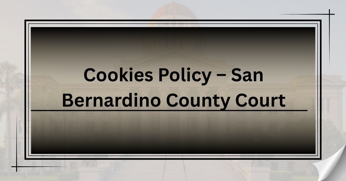 Cookies-Policy-–-San-Bernardino-County-Court.jpg