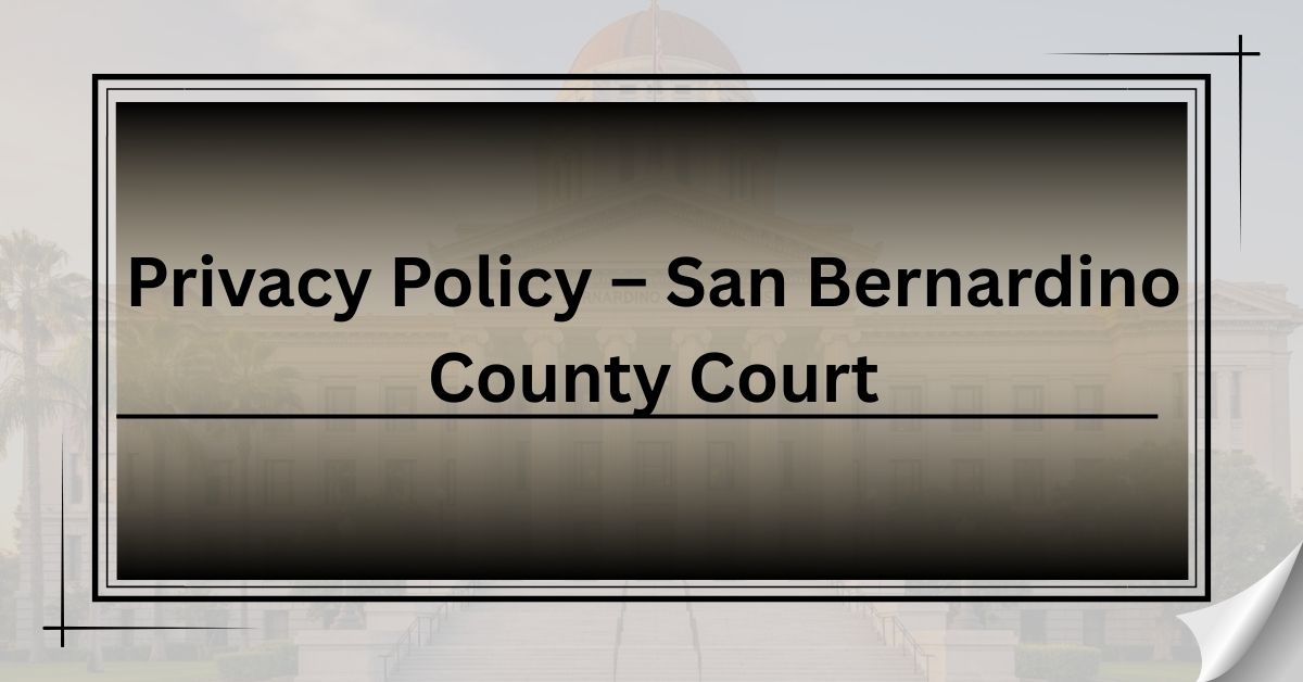 Privacy-Policy-–-San-Bernardino-County-Court.jpg